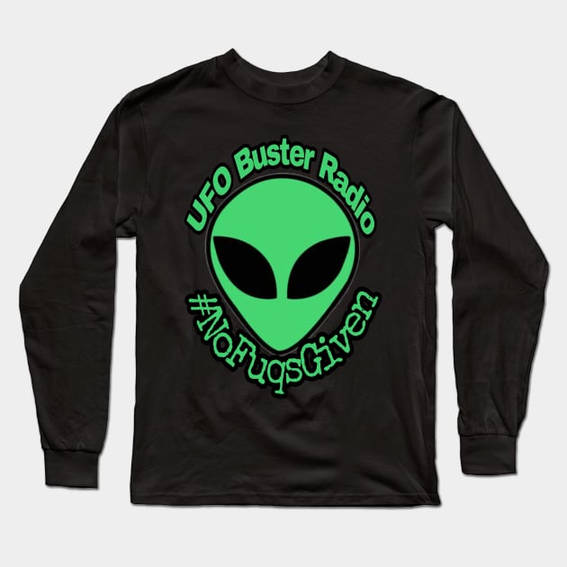 UFO Buster Radio - #NoFuqsGiven Alien Long Sleeve T-Shirt by UFOBusterRadio42